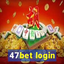 47bet login